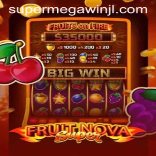 Exploring the Thrills of FruitNovaSuper: A Journey to Achieving the SUPERMEGAWIN
